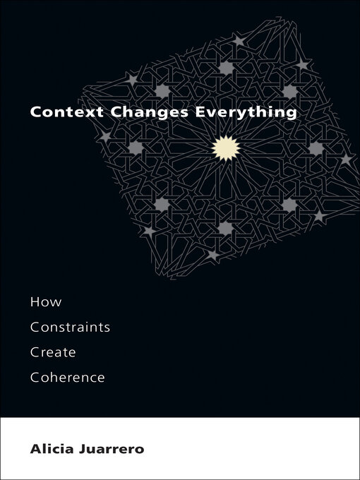 Title details for Context Changes Everything by Alicia Juarrero - Available